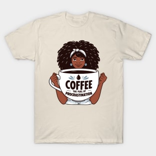 Coffee, The Fuel of Procrastination | Coffee Lover quote | Coffee Queen T-Shirt